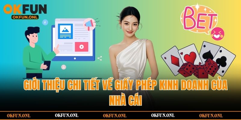 Giới thiệu chi tiết về giấy phép kinh doanh của nhà cái